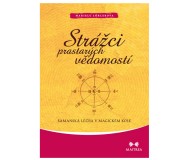 STRÁŽCI PRASTARÝCH VĚDOMOSTÍ - ŠAMANSKÁ LÉČBA V MAGICKÉM KOLE